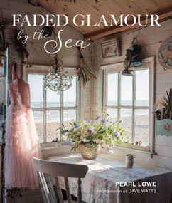 Faded Glamour by the Sea by Pearl Lowe, 9781800651012