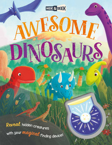 Hide & Seek Awesome Dinosaurs (Reveal Hidden Creatures with the Magical Finding Device!) by IglooBooks, 9781839036064