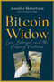 Bitcoin Widow (Love, Betrayal and the Missing Millions) by Jennifer Robertson, Stephen Kimber, 9781443463904