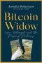 Bitcoin Widow (Love, Betrayal and the Missing Millions) by Jennifer Robertson, Stephen Kimber, 9781443463904