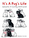 It's a Pug's Life (Lessons in living and love) by Gemma Correll, 9781912983506