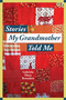 Stories My Grandmother Told Me (A multicultural journey from Harlem to Tohono O'dham) by Gabriela Maya Bernadett, 9781947951426