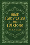 Irish Fairy Tales and Folklore by W. B. Yeats, 9781949846447
