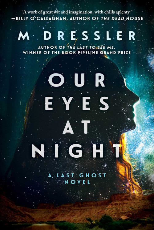 Our Eyes at Night (The Last Ghost Series, Book Three) by M Dressler, 9781950994236