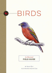 Birds (An Illustrated Field Guide) by Alice Sun, Jared Lee, 9781951511326