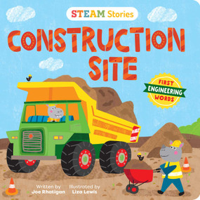 STEAM Stories Construction Site (First Engineering Words) (First Engineering Words) by Joe Rhatigan, Liza Lewis, 9781953344403