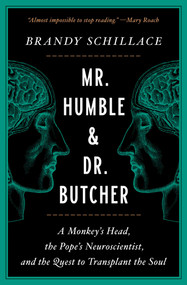 Mr. Humble and Dr. Butcher (A Monkey's Head, the Pope's Neuroscientist, and the Quest to Transplant the Soul) - 9781982113780 by Brandy Schillace, 9781982113780