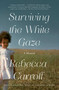 Surviving the White Gaze (A Memoir) - 9781982116279 by Rebecca Carroll, 9781982116279