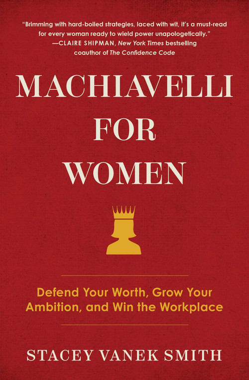 Machiavelli for Women (Defend Your Worth, Grow Your Ambition, and Win the Workplace) - 9781982121761 by Stacey Vanek Smith, 9781982121761
