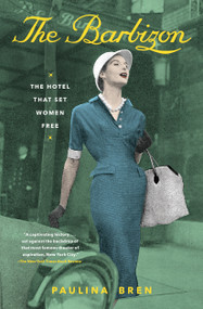The Barbizon (The Hotel That Set Women Free) - 9781982123901 by Paulina Bren