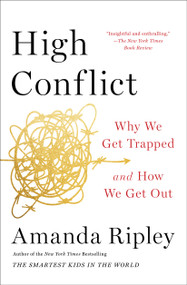 High Conflict (Why We Get Trapped and How We Get Out) - 9781982128579 by Amanda Ripley, 9781982128579