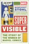 Super Visible (The Story of the Women of Marvel Comics) by Margaret Stohl, Jeanine Schaefer, Judith Stephens, 9781982134617