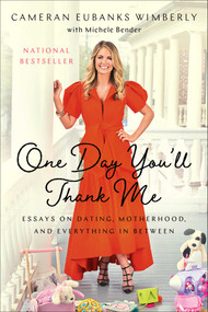 One Day You'll Thank Me (Essays on Dating, Motherhood, and Everything In Between) - 9781982150136 by Cameran Eubanks Wimberly, 9781982150136