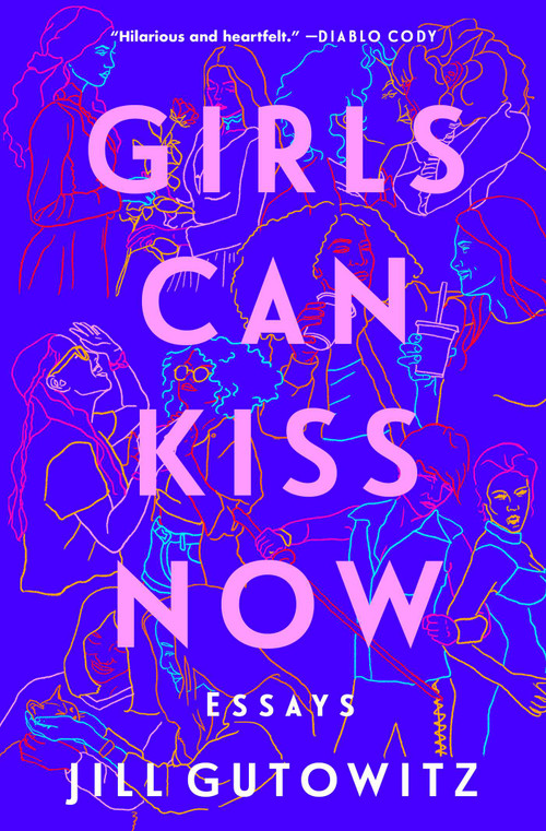 Girls Can Kiss Now (Essays) by Jill Gutowitz, 9781982158507