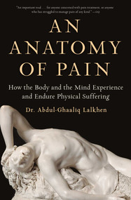 An Anatomy of Pain (How the Body and the Mind Experience and Endure Physical Suffering) - 9781982161002 by Abdul-Ghaaliq Lalkhen, 9781982161002