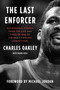 The Last Enforcer (Outrageous Stories From the Life and Times of One of the NBA's Fiercest Competitors) by Charles Oakley, Frank Isola, Michael Jordan, 9781982175641