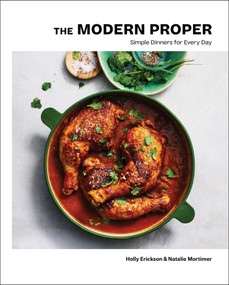 The Modern Proper (Simple Dinners for Every Day (A Cookbook)) by Holly Erickson, Natalie Mortimer, 9781982177669