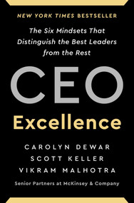 CEO Excellence (The Six Mindsets That Distinguish the Best Leaders from the Rest) by Carolyn Dewar, Scott Keller, Vikram Malhotra, 9781982179670