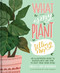 What Is My Plant Telling Me? (An Illustrated Guide to Houseplants and How to Keep Them Alive) by Emily L. Hay Hinsdale, Loni Harris, 9781982189815