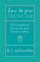 How To Grow Fresh Air (50 Houseplants That Purify Your Home Or Office) by B.C. Wolverton, 9781409191667