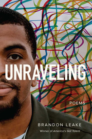 Unraveling (Poems) by Brandon Leake, 9781524870553