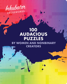 Inkubator Crosswords (100 Audacious Puzzles by Women and Nonbinary Creators) by Tracy Bennett, Laura Braunstein, Juliana Tringali Golden, Stella Zawistowski, 9781524871123