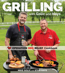 Grilling with Golic and Hays (Operation BBQ Relief Cookbook) by Mike Golic, Stan Hays, 9781524871789