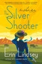 The Silver Shooter (A Rose Gallagher Mystery) by Erin Lindsey, 9781250623447