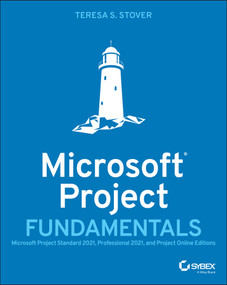Microsoft Project Fundamentals (Microsoft Project Standard 2021, Professional 2021, and Project Online Editions) by Teresa S. Stover, 9781119821151