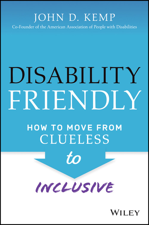 The Disability-Friendly Workplace by John D. Kemp, 9781119830092