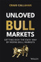 Unloved Bull Markets (Getting Rich the Easy Way by Riding Bull Markets) by Craig Callahan, 9781119847175