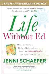 Life Without Ed (How One Woman Declared Independence from Her Eating Disorder and How You Can Too) by Jenni Schaefer, 9780071422987