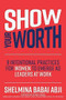 Show Your Worth: 8 Intentional Practices for Women to Emerge as Leaders at Work by Shelmina Babai Abji, 9781264269242
