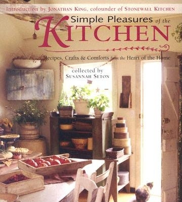 Simple Pleasures of the Kitchen (Recipes, Crafts and Comforts from the Heart) by Susannah Seton, 9781573248716