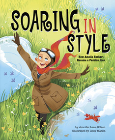 Soaring in Style (How Amelia Earhart Became a Fashion Icon) by Jennifer Lane Wilson, Lissy Marlin, 9781684464289