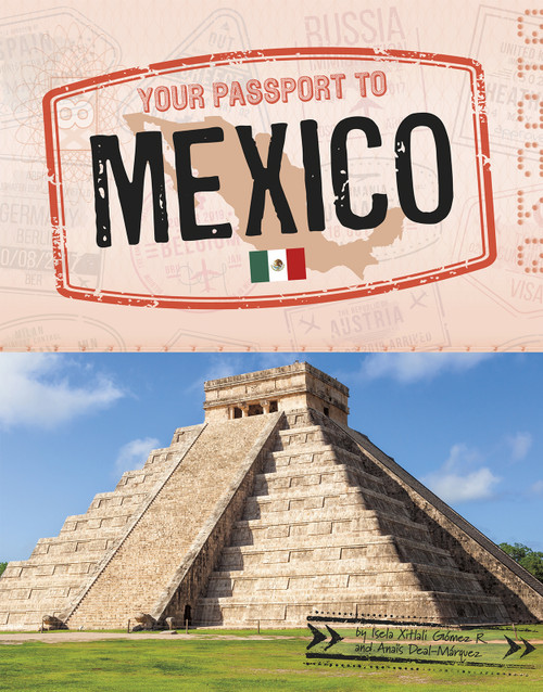 Your Passport to Mexico by Isela Xitlali Gómez, Anaïs Deal-Márquez, 9781666322002