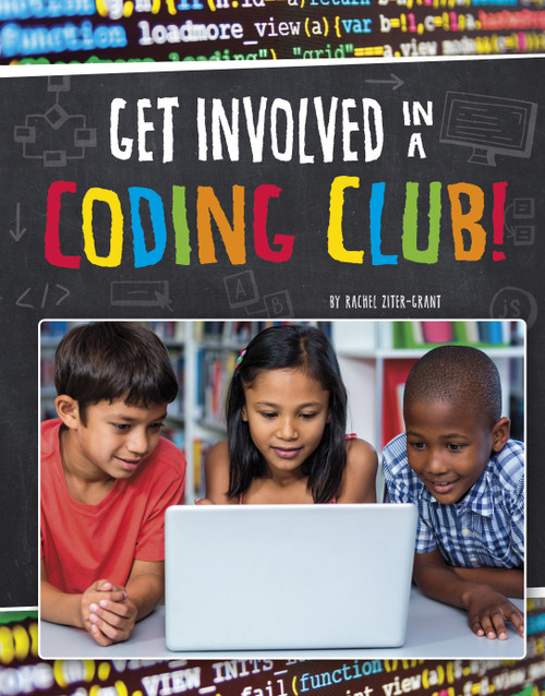 Get Involved in a Coding Club! by Rachel Ziter-Grant, 9781663958808