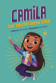 Camila the Talent Show Star by Alicia Salazar, Thais Damiao, 9781666331547