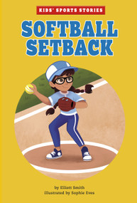 Softball Setback by Elliott Smith, Sophie Eves, 9781666331752