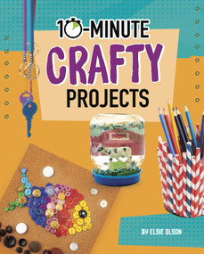 10-Minute Crafty Projects by Lucy Makuc, Elsie Olson, 9781663959041
