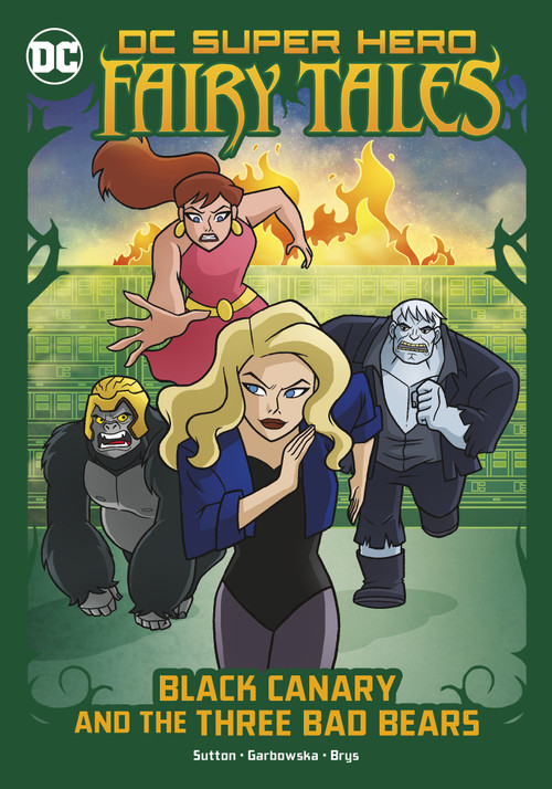 Black Canary and the Three Bad Bears - 9781663959058 by Laurie S. Sutton, Agnes Garbowska, Sil Brys, 9781663959058