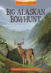 Big Alaskan Bowhunt - 9781663974921 by Monica Roe, Gregor Forster, 9781663974921