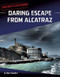Daring Escape From Alcatraz by Matt Chandler, 9781666320572