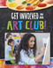 Get Involved in an Art Club! by Jessica Young, Sylvie Spark, 9781663958822