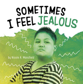 Sometimes I Feel Jealous by Nicole A. Mansfield, 9781666325478