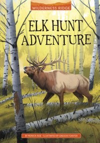 Elk Hunt Adventure - 9781663974938 by Monica Roe, Gregor Forster, 9781663974938