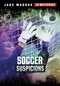 Soccer Suspicions by Jake Maddox, 9781666330021