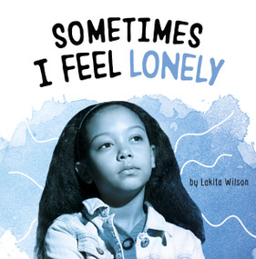 Sometimes I Feel Lonely by Lakita Wilson, 9781666326031