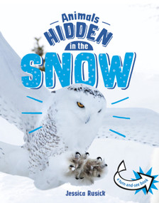 Animals Hidden in the Snow by Jessica Rusick, 9781666328301
