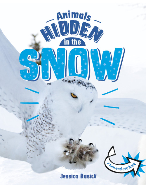 Animals Hidden in the Snow by Jessica Rusick, 9781666328301